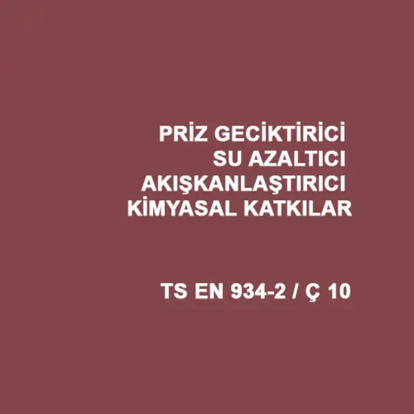 Priz Geciktirici-Su Azaltıcı-Akışkanlaştırıcı Kimyasal Katkılar