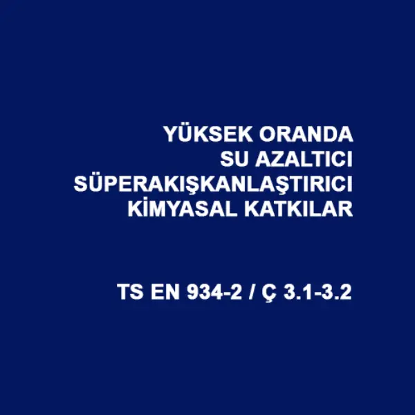 Yüksek Oranda Su Azaltıcı / Süperakışkanlaştırıcı Kimyasal Katkılar